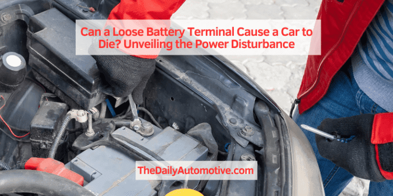 Can a Loose Battery Terminal Cause a Car to Die