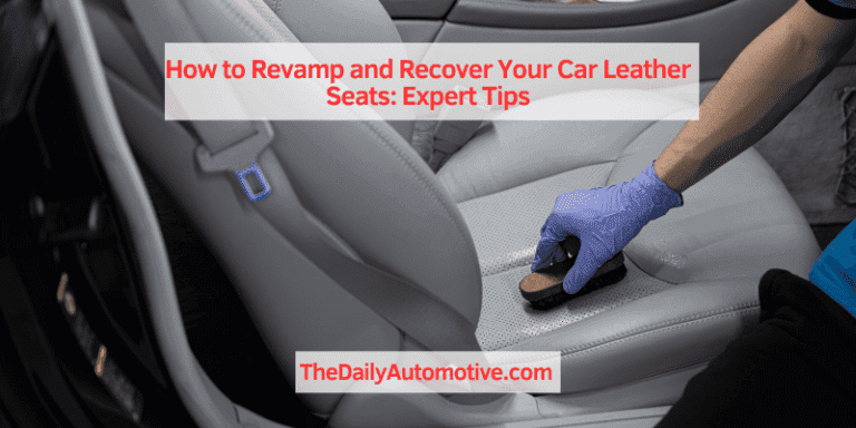 How to Revamp and Recover Your Car Leather Seats