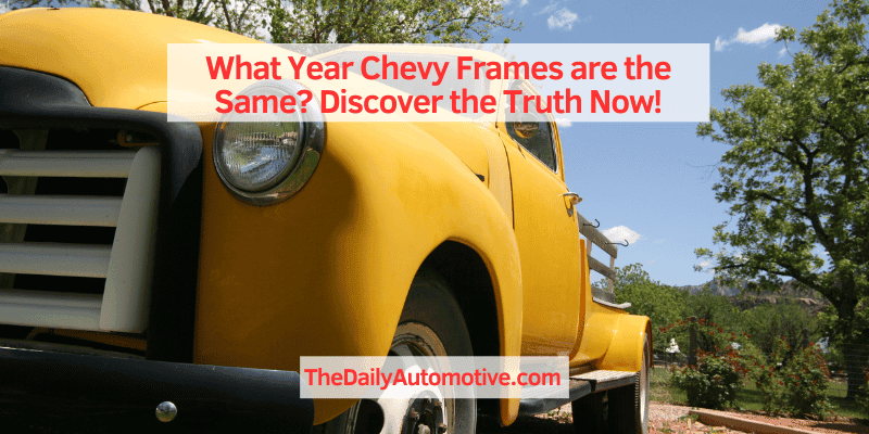 What Year Chevy Frames are the Same
