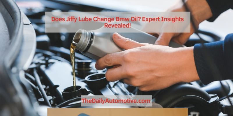 Does Jiffy Lube Change Bmw Oil