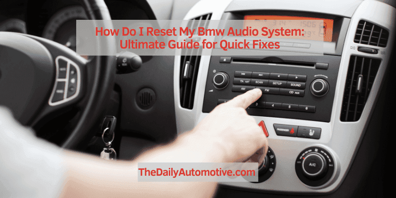 How Do I Reset My Bmw Audio System