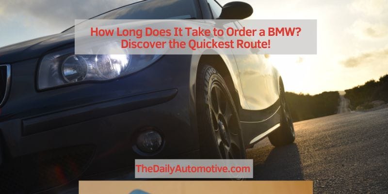 How Long Does It Take to Order a BMW