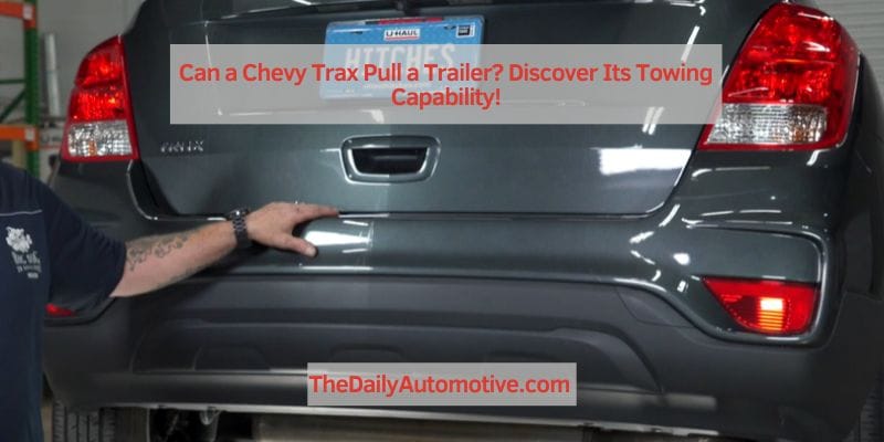 Can a Chevy Trax Pull a Trailer