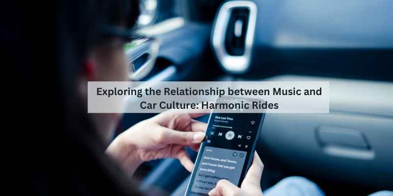 Exploring the Relationship between Music and Car Culture: Harmonic Rides