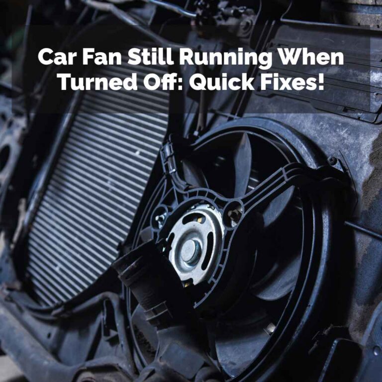 Car Fan Still Running When Turned Off