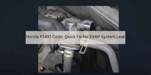 Honda P1457 Code: Quick Fix for EVAP System Leak