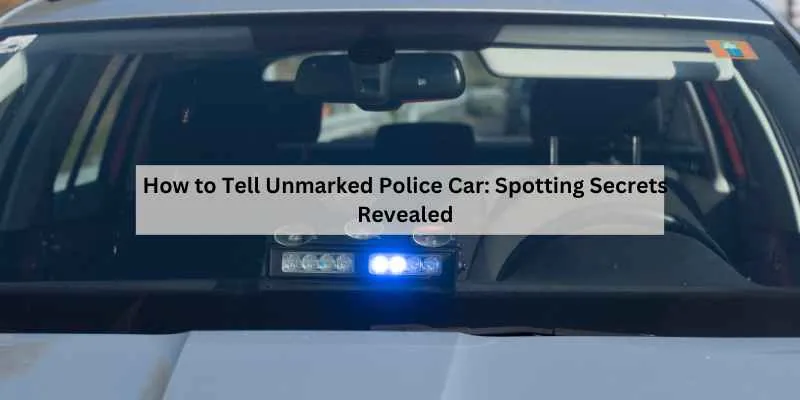 How to tell an unmarked police car is real and what to do