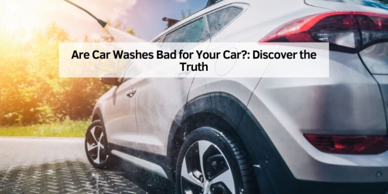 Are Car Washes Bad for Your Car