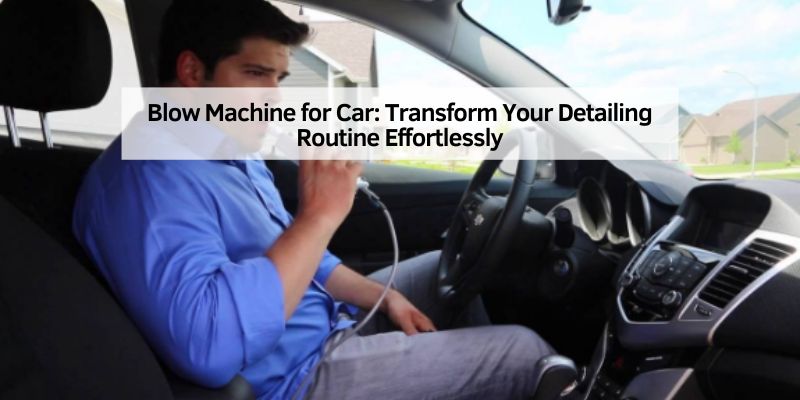 Blow Machine for Car