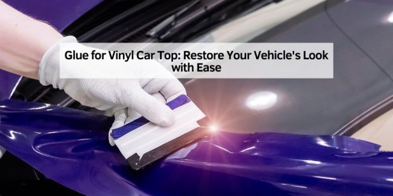 Glue for Vinyl Car Top