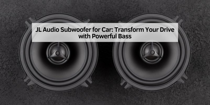 JL Audio Subwoofer for Car