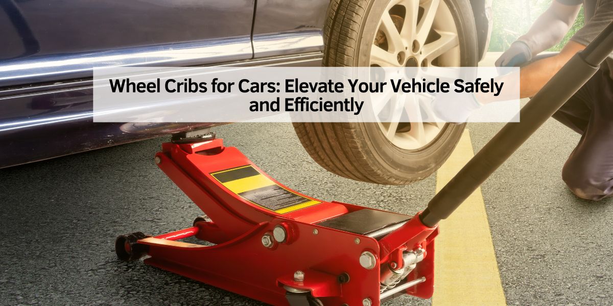 Wheel Cribs for Cars