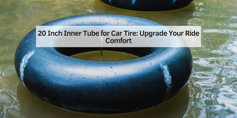 20 Inch Inner Tube for Car Tire