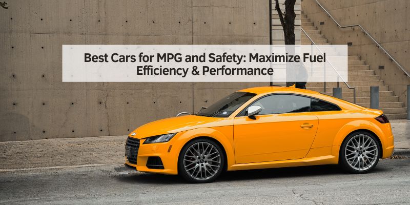 Best Cars for MPG and Safety