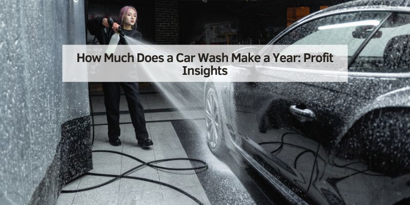 How Much Does a Car Wash Make a Year
