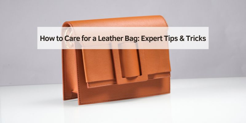 How to Care for a Leather Bag