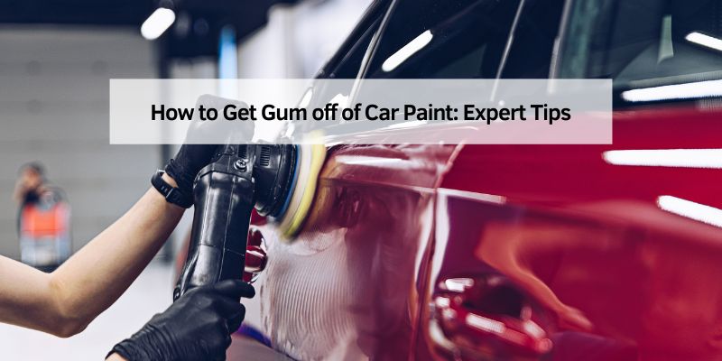 How to Get Gum off of Car Paint