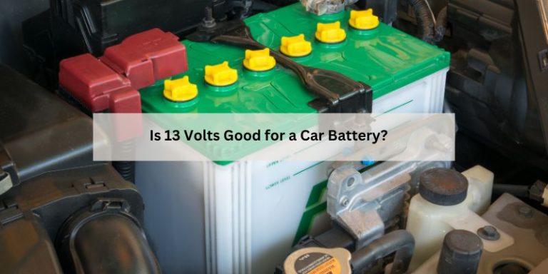 Is 13 Volts Good for a Car Battery