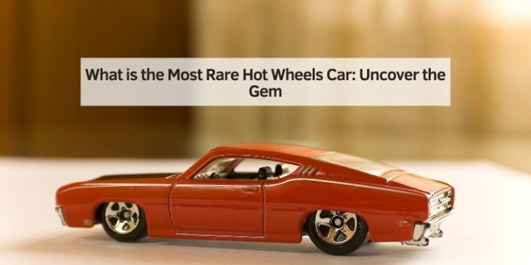 What is the Most Rare Hot Wheels Car