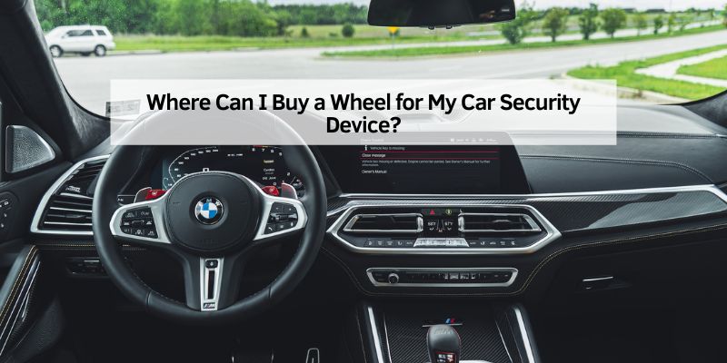 Where Can I Buy a Wheel for My Car Security Device