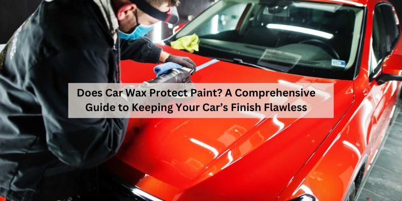 Does Car Wax Protect Paint (1)