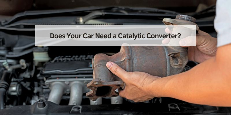 Does Your Car Need a Catalytic Converter