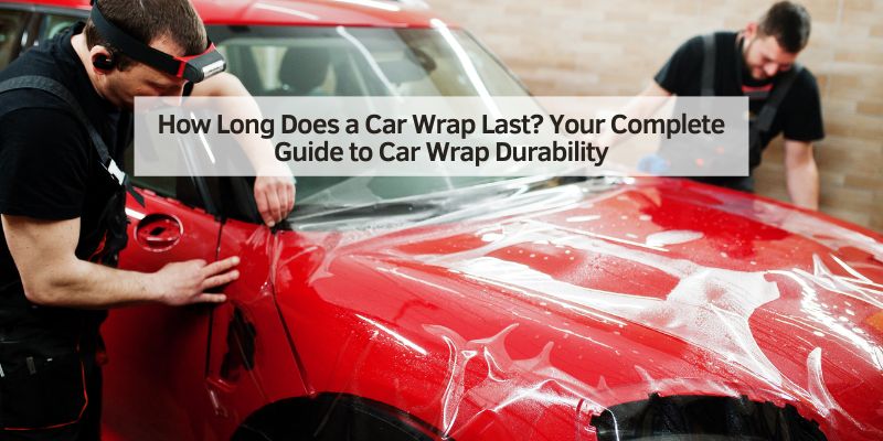 How Long Does a Car Wrap Last