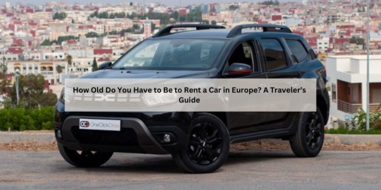 How Old Do You Have to Be to Rent a Car in Europe