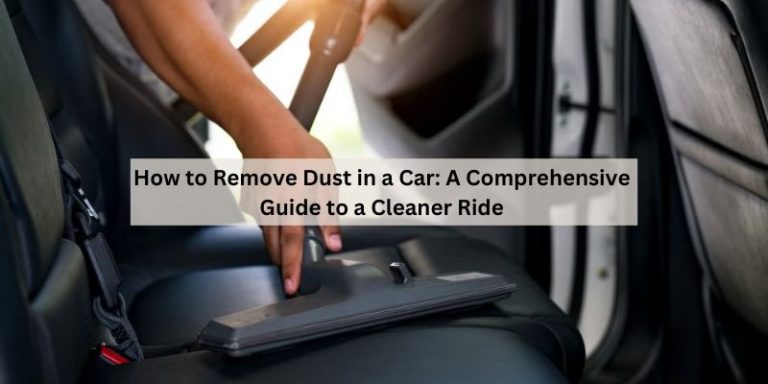 How to Remove Dust in a Car