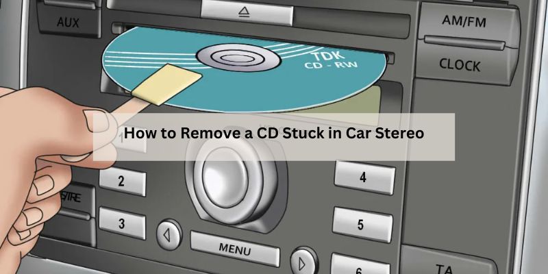 How to Remove a CD Stuck in Car Stereo