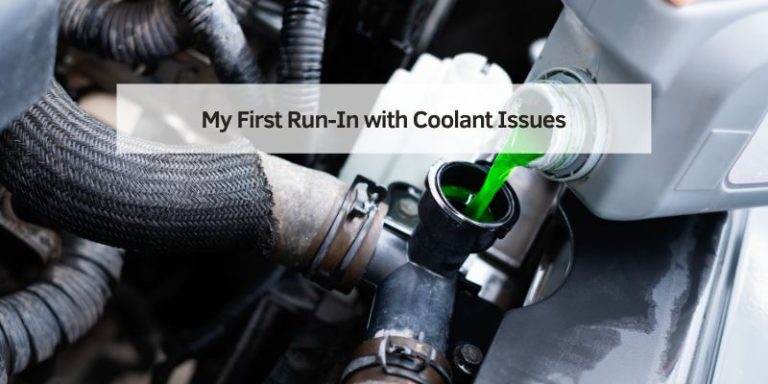 My First Run-In with Coolant Issues