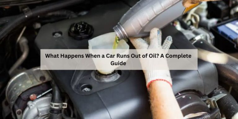 What Happens When a Car Runs Out of Oil?