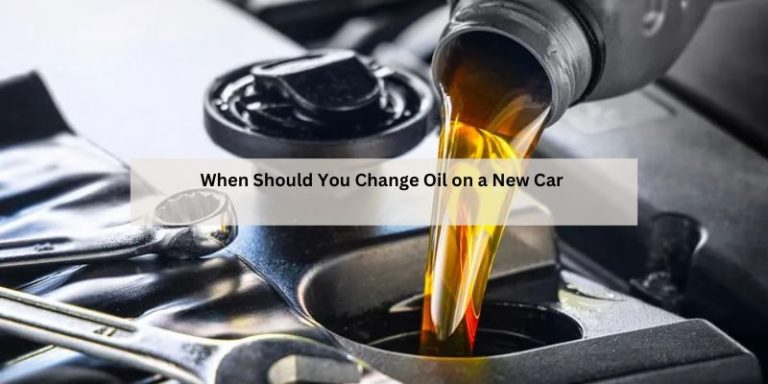 When Should You Change Oil on a New Car