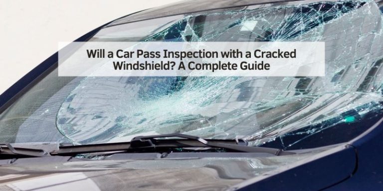 Will a Car Pass Inspection with a Cracked Windshield