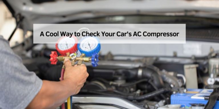 A Cool Way to Check Your Car’s AC Compressor