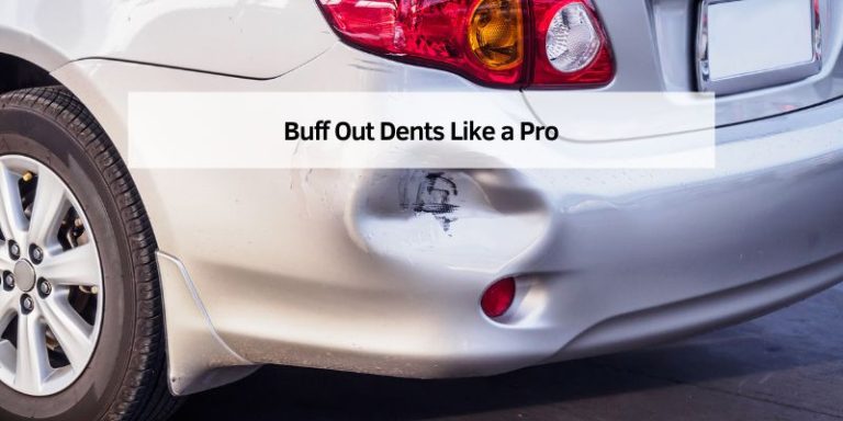 Buff Out Dents Like a Pro