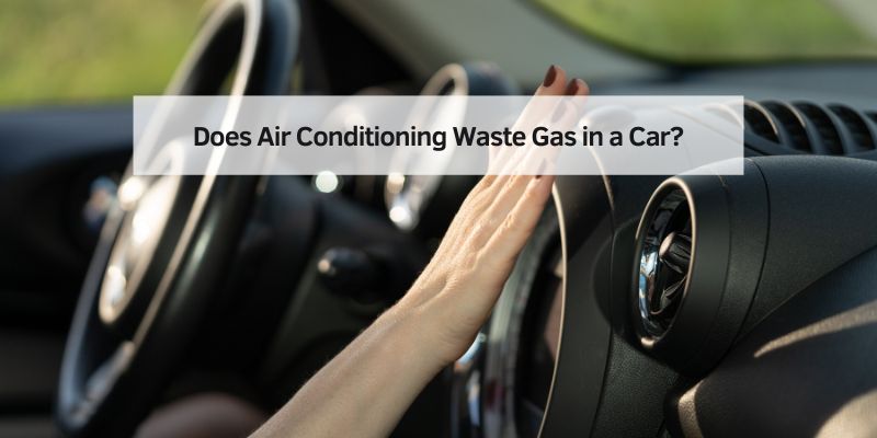 Does Air Conditioning Waste Gas in a Car