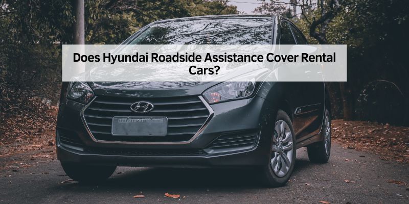 Does Hyundai Roadside Assistance Cover Rental Cars
