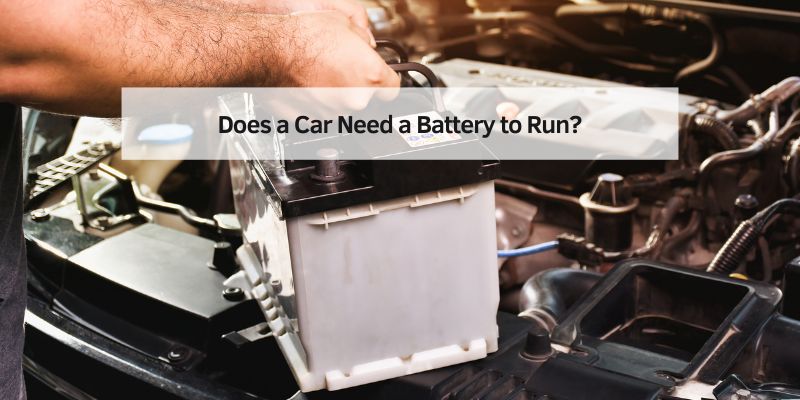 Does a Car Need a Battery to Run
