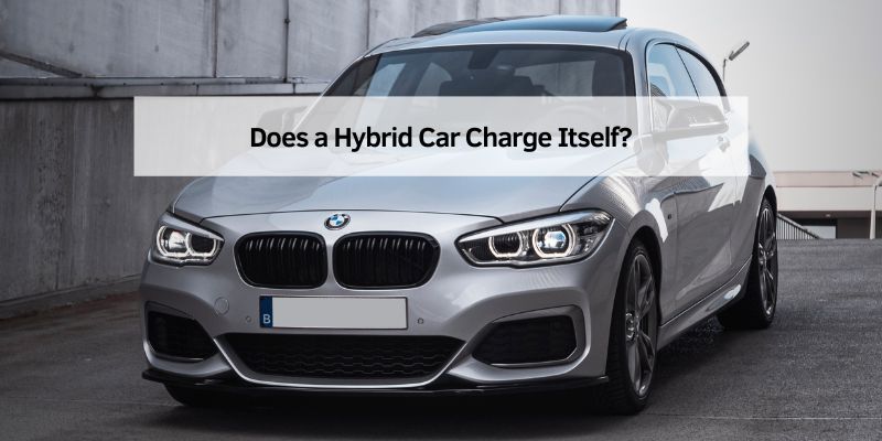 Does a Hybrid Car Charge Itself