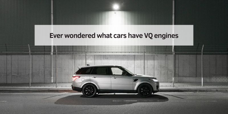 Ever wondered what cars have VQ engines