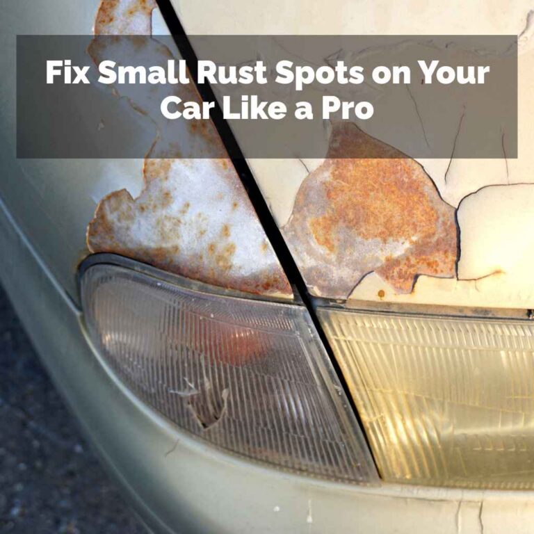 Fix Small Rust Spots on Your Car Like a Pro