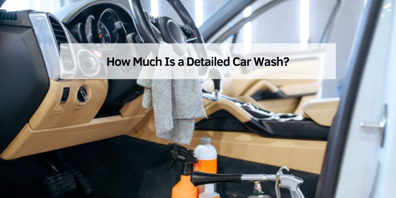 How Much Is a Detailed Car Wash