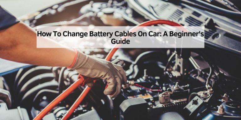 How To Change Battery Cables On Car