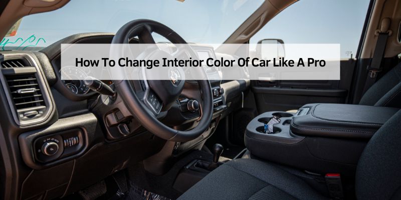 How To Change Interior Color Of Car Like A Pro