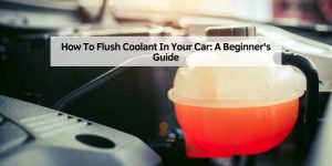 Car Coolant Flush: DIY Steps, Cost & Interval Chart