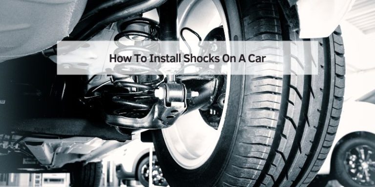 How To Install Shocks On A Car