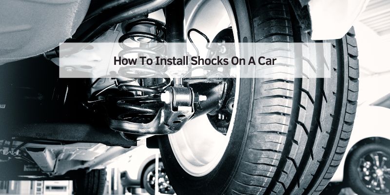 How To Install Shocks On A Car