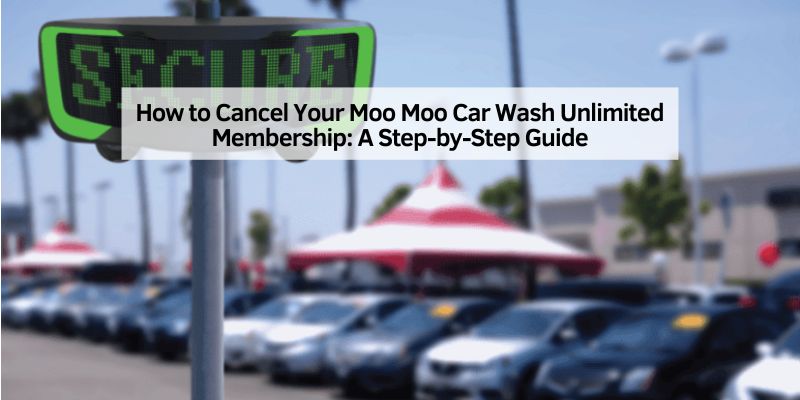 How to Cancel Your Moo Moo Car Wash Unlimited Membership