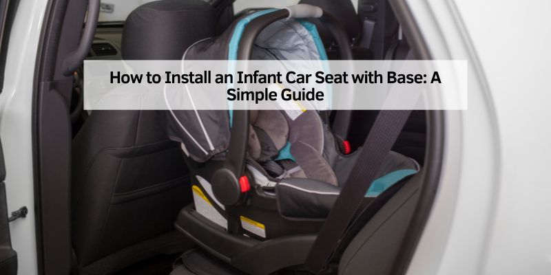 How to Install an Infant Car Seat with Base